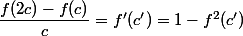 \dfrac{f(2c)-f(c)}{c}=f'(c')=1-f^2(c')